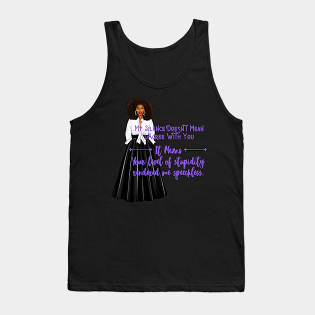 My Silence Doesn't Mean Tank Top by  Dynamic Diva Designs